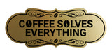 Designer Coffee Solves Everything Wall or Door Sign