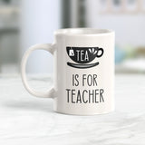 Tea Is For Teacher 11oz Coffee Mug - Funny Novelty Souvenir