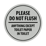 Signs ByLITA Circle Please do not flush anything except toilet paper Sign