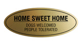 Oval Home Sweet Home Dogs Welcomed People Tolerated Sign