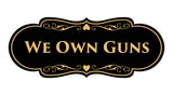 Signs ByLITA Designer We Own Guns Sign