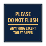 Square Please Do Not Flush Anything Except Toilet Paper Sign with Adhesive Tape, Mounts On Any Surface, Weather Resistant