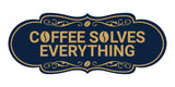 Designer Coffee Solves Everything Wall or Door Sign