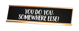 Signs ByLITA You Do You Somewhere Else Novelty Desk Sign