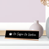 No Coffee No Workee Desk Sign, novelty nameplate (2 x 8")