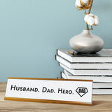 Husband. Dad. Hero. Desk Sign, novelty nameplate (2 x 8")