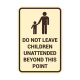 Portrait Round Do Not Leave Children Unattended Beyond This Point Sign