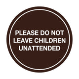 Signs ByLITA Circle Do Not Leave Child Unattended Sign