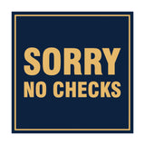 Square Sorry No Checks Sign with Adhesive Tape, Mounts On Any Surface, Weather Resistant
