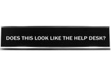 Signs ByLITA DOES THIS LOOK LIKE THE HELP DESK? Novelty Desk Sign
