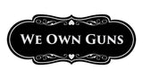 Signs ByLITA Designer We Own Guns Sign
