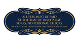Signs ByLITA Designer All fees must be paid at the time of discharge... Paws Sign