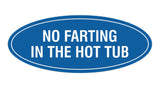 Signs ByLITA Oval No Farting In The Hot Tub Sign