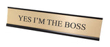 Yes I'm The Boss - Gold Name Plate for Boss