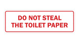 Standard Do Not Steal The Toilet Paper Sign