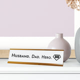 Husband. Dad. Hero. Desk Sign, novelty nameplate (2 x 8")