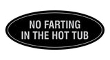 Signs ByLITA Oval No Farting In The Hot Tub Sign