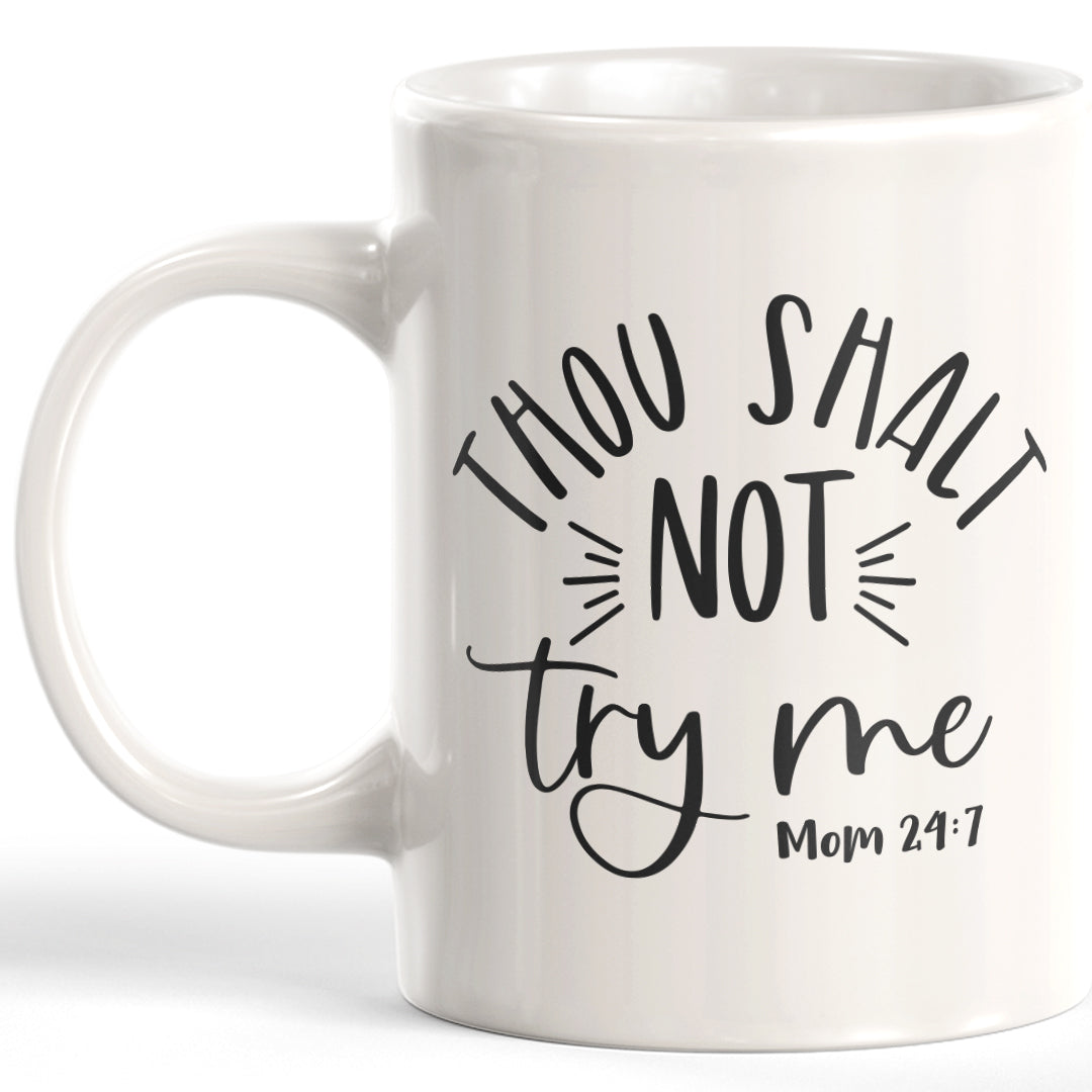 Thou Shalt Not Try Me 11oz Coffee Mug
