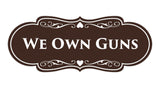 Signs ByLITA Designer We Own Guns Sign