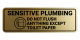 Standard Sensitive Plumbing Do Not Flush Anything Except Toilet Paper Wall or Door Sign