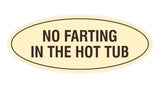 Signs ByLITA Oval No Farting In The Hot Tub Sign