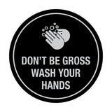 Signs ByLITA Circle Don't be gross wash your hand Sign