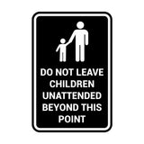 Portrait Round Do Not Leave Children Unattended Beyond This Point Sign