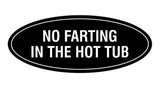 Signs ByLITA Oval No Farting In The Hot Tub Sign