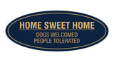 Oval Home Sweet Home Dogs Welcomed People Tolerated Sign