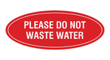 Oval please do not waste water Sign