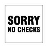 Square Sorry No Checks Sign with Adhesive Tape, Mounts On Any Surface, Weather Resistant