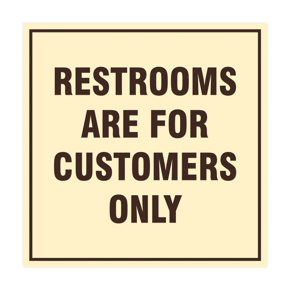 Square Restrooms Are For Customers Only Sign with Adhesive Tape, Mounts On Any Surface, Weather Resistant