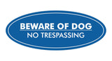 Oval Beware Of Dog No Trespassing Sign