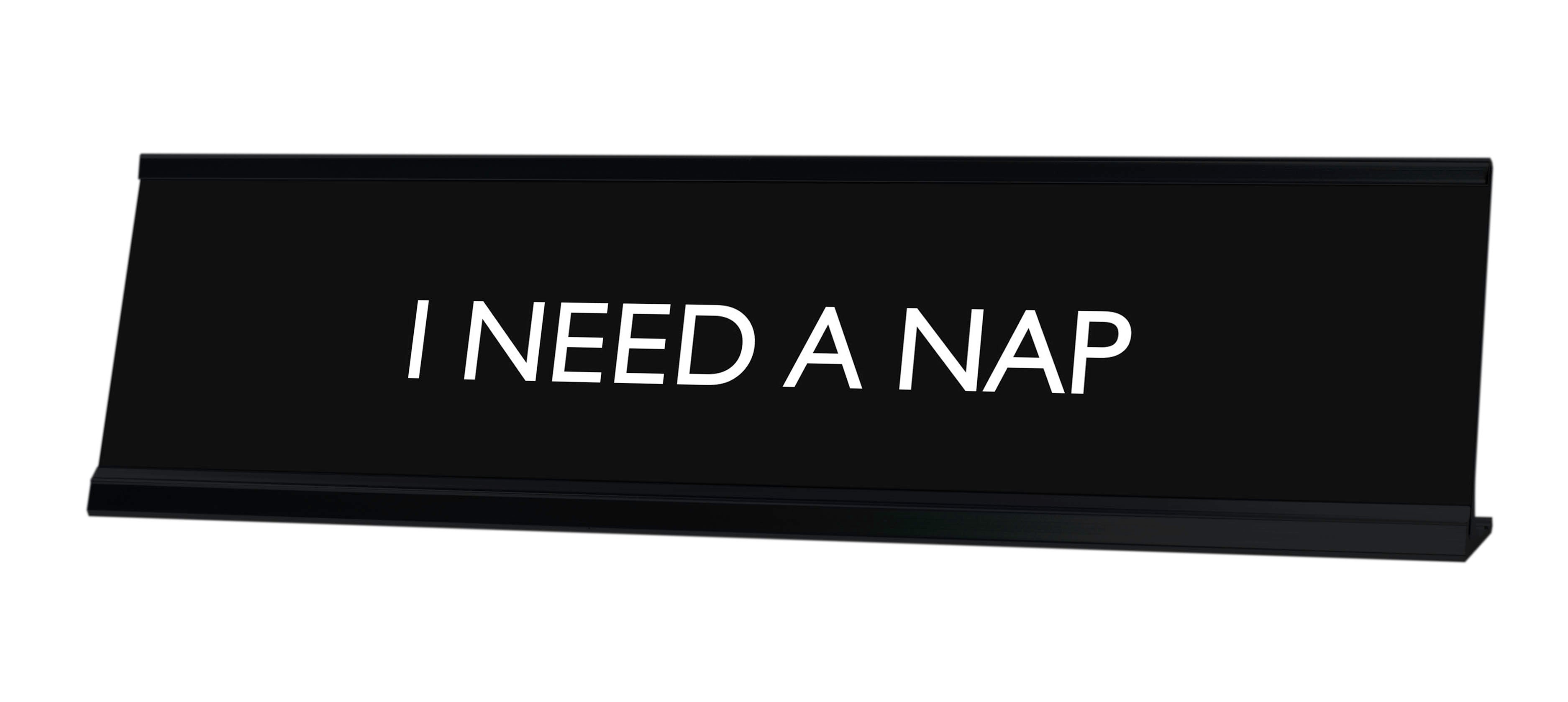 I NEED A NAP Novelty Desk Sign