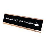 Pretending to Work from Home Desk Sign, novelty nameplate (2 x 8