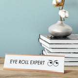 Eye Roll Expert Desk Sign, novelty nameplate (2 x 8")