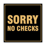 Square Sorry No Checks Sign with Adhesive Tape, Mounts On Any Surface, Weather Resistant