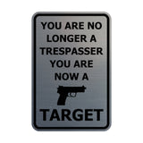Portrait Round You Are No Longer A Trespasser You Are Now A Target Sign