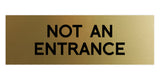Basic NOT AN ENTRANCE Door / Wall Sign