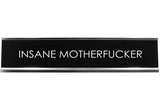 Signs ByLITA INSANE MOTHERFUCKER Novelty Desk Sign