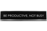 Signs ByLITA BE PRODUCTIVE, NOT BUSY Novelty Desk Sign
