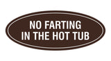 Signs ByLITA Oval No Farting In The Hot Tub Sign