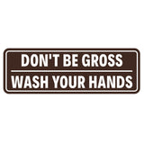 Don't Be Gross | Wash Your Hands Door / Wall Sign