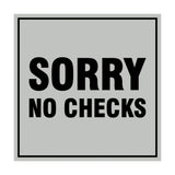 Square Sorry No Checks Sign with Adhesive Tape, Mounts On Any Surface, Weather Resistant