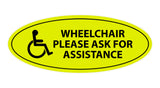 Oval WHEELCHAIR PLEASE ASK FOR ASSISTANCE Sign