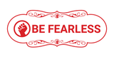 Designer Be Fearless Wall or Door Sign