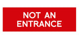 Basic NOT AN ENTRANCE Door / Wall Sign
