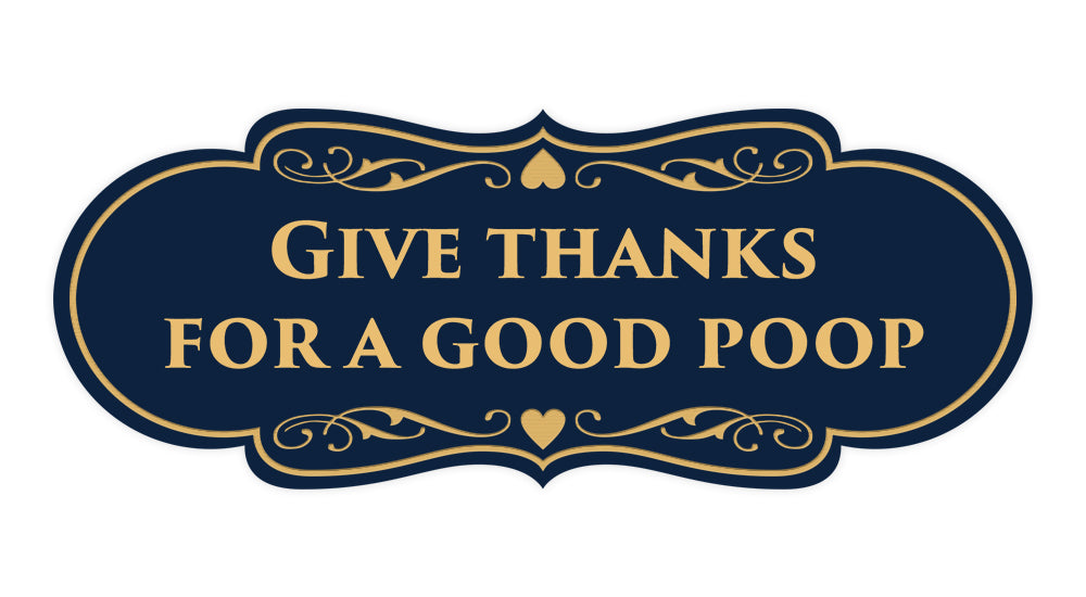 Signs ByLITA Designer Give thanks for a good poop Sign – All Quality