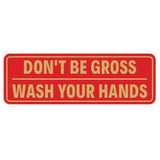 Don't Be Gross | Wash Your Hands Door / Wall Sign