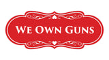 Signs ByLITA Designer We Own Guns Sign